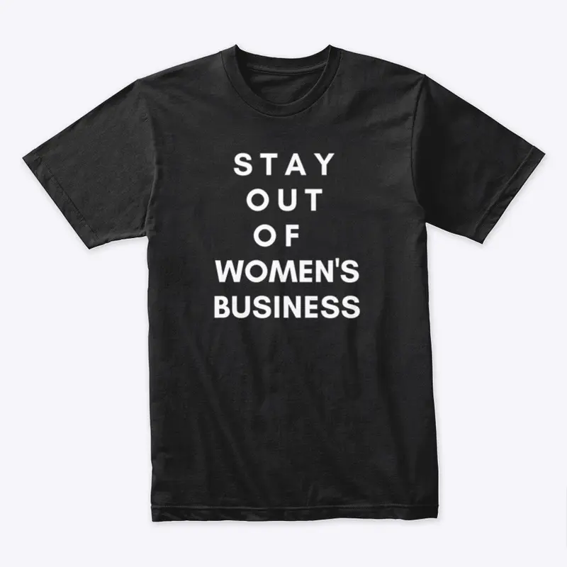 STAY OF OUT WOMEN'S BUSINESS (Unisex)