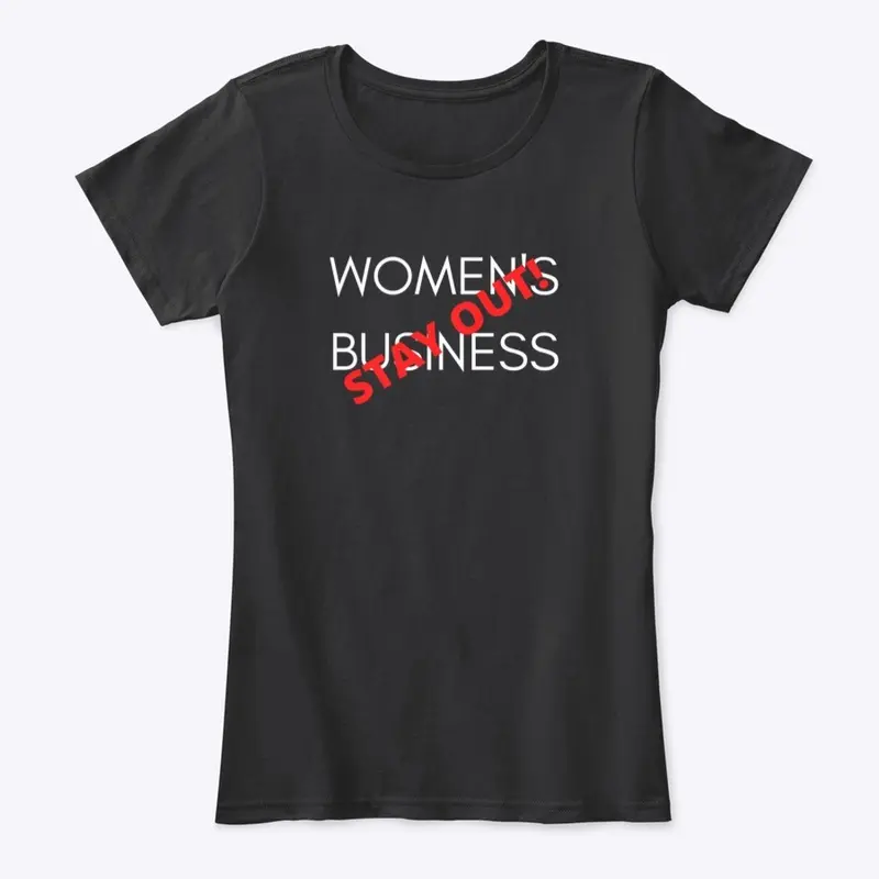 (AGAIN) STAY OUT OF WOMEN'S BUSINESS 